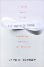 Infinite Book: A Short Guide to the Boundless, Timeless and Endless