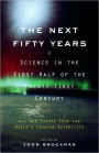 Next Fifty Years: Science in the First Half of the Twenty-First Century