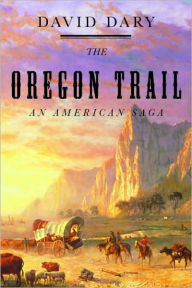 Title: The Oregon Trail: An American Saga, Author: David Dary