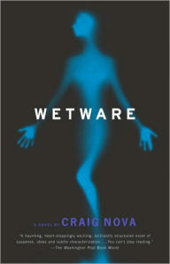 Title: Wetware, Author: Craig Nova
