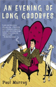 Title: An Evening of Long Goodbyes: A Novel, Author: Paul Murray