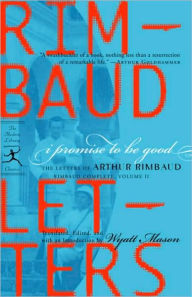 Title: I Promise to Be Good: The Letters of Arthur Rimbaud, Author: Arthur Rimbaud