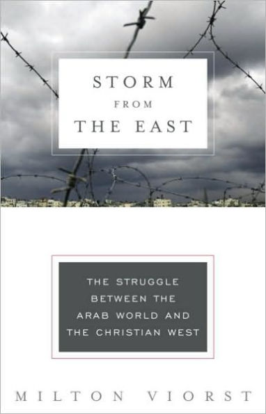 Storm from the East: The Struggle Between the Arab World and the Christian West