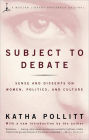 Subject to Debate: Sense and Dissents on Women, Politics, and Culture