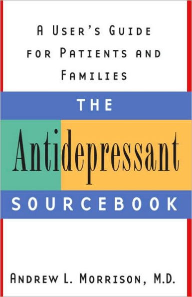 The Antidepressant Sourcebook: A User's Guide for Patients and Families