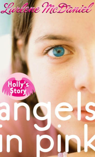 Holly S Story Angels In Pink Series 3 By Lurlene Mcdaniel Nook Book Ebook Barnes Noble