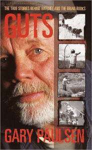 Title: Guts: The True Stories behind Hatchet and the Brian Books, Author: Gary Paulsen