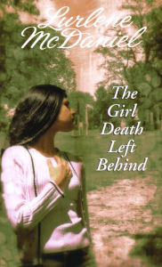 Title: The Girl Death Left Behind, Author: Lurlene McDaniel