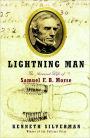 Lightning Man: The Accursed Life of Samuel F. B. Morse