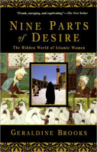 Title: Nine Parts of Desire: The Hidden World of Islamic Women, Author: Geraldine Brooks