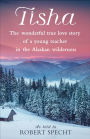 Tisha: The Story of a Young Teacher in the Alaska Wilderness