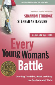 Title: Every Young Woman's Battle: Guarding Your Mind, Heart, and Body in a Sex-Saturated World, Author: Shannon Ethridge
