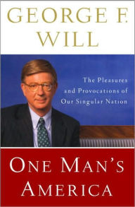 Title: One Man's America: The Pleasures and Provocations of Our Singular Nation, Author: George Will