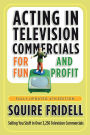 Acting in Television Commercials for Fun and Profit 4th Edition