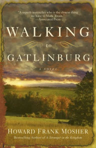 Title: Walking to Gatlinburg, Author: Howard Frank Mosher