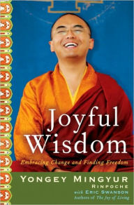 Title: Joyful Wisdom: Embracing Change and Finding Freedom, Author: Yongey Mingyur Rinpoche