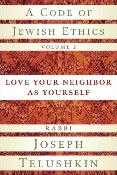 Code of Jewish Ethics: Love Your Neighbor as Yourself