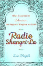 Radio Shangri-La: What I Discovered on my Accidental Journey to the Happiest Kingdom on Earth