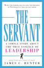 The Servant: A Simple Story About the True Essence of Leadership