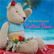 The Best-Dressed Knitted Bear: Dozens of Patterns for Teddy Bears, Bear Costumes, and Accessories