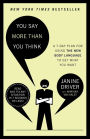 You Say More Than You Think: A 7-Day Plan for Using the New Body Language to Get What You Want!