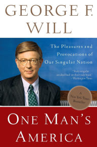 Title: One Man's America: The Pleasures and Provocations of Our Singular Nation, Author: George Will