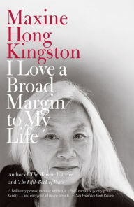 Title: I Love a Broad Margin to My Life, Author: Maxine Hong Kingston