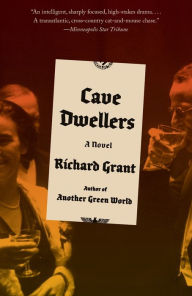 Title: Cave Dwellers: A novel, Author: Richard Grant