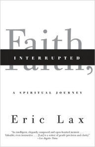 Title: Faith, Interrupted: A Spiritual Journey, Author: Eric Lax