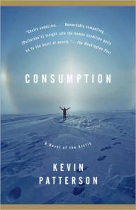 Title: Consumption, Author: Kevin Patterson