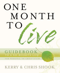 Title: One Month to Live Guidebook: To a No-Regrets Life, Author: Kerry Shook