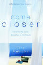 Alternative view 2 of Come Closer: A Call to Life, Love, and Breakfast on the Beach