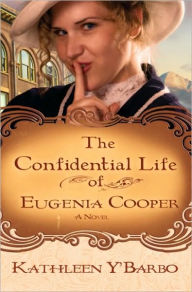 Title: Confidential Life of Eugenia Cooper, Author: Kathleen Y'Barbo