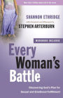 Every Woman's Battle: Discovering God's Plan for Sexual and Emotional Fulfillment