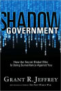 Shadow Government: How the Secret Global Elite Is Using Surveillance Against You