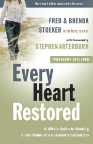 Title: Every Heart Restored: A Wife's Guide to Healing in the Wake of a Husband's Sexual Sin, Author: Fred Stoeker