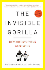 Title: The Invisible Gorilla: How Our Intuitions Deceive Us, Author: Christopher Chabris