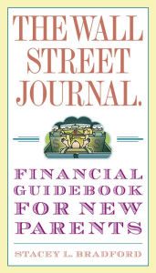 Title: Wall Street Journal. Financial Guidebook for New Parents, Author: Stacey L. Bradford