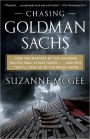 Chasing Goldman Sachs: How the Masters of the Universe Melted Wall Street Down...and Why They'll Take Us to the Brink Again