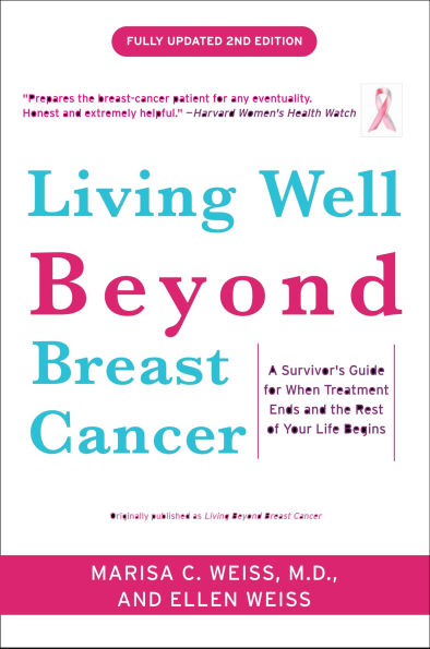 Living Well Beyond Breast Cancer: A Survivor's Guide for When Treatment Ends and the Rest of Your Life Begins
