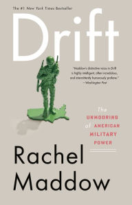 Title: Drift: The Unmooring of American Military Power, Author: Rachel Maddow