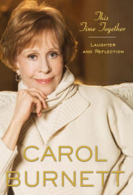 Title: This Time Together: Laughter and Reflection, Author: Carol Burnett