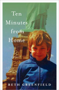 Title: Ten Minutes from Home: A Memoir, Author: Beth Greenfield