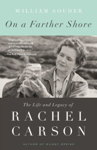 Title: On a Farther Shore: The Life and Legacy of Rachel Carson, Author: William Souder