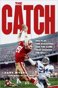 Title: The Catch: One Play, Two Dynasties, and the Game That Changed the NFL, Author: Gary Myers