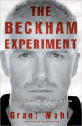 Beckham Experiment: How the World's Most Famous Athlete Tried to Conquer America