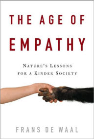 Title: The Age of Empathy: Nature's Lessons for a Kinder Society, Author: Frans de Waal