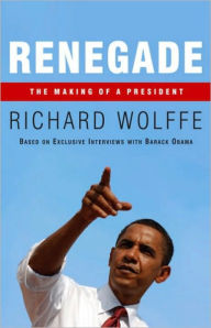 Title: Renegade: The Making of a President, Author: Richard Wolffe
