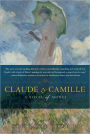 Claude and Camille: A Novel of Claude Monet