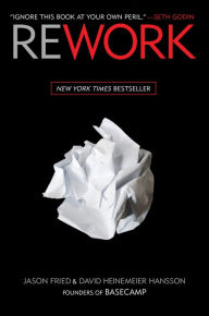 Title: Rework, Author: Jason Fried